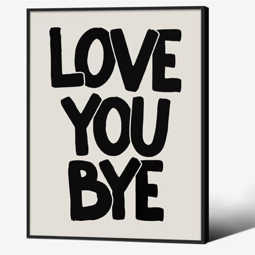Love You Bye Quote Poster Black and White Love Wall Art 08x10 inch Black Framed by OMANI