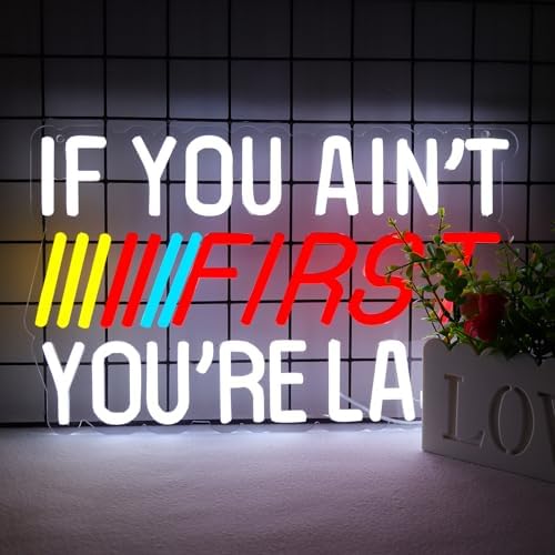 IF You Ain't First, You're Last Neon Sign by JFLLamp
