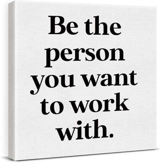 Be The Person You Want to Work by VAHATAN